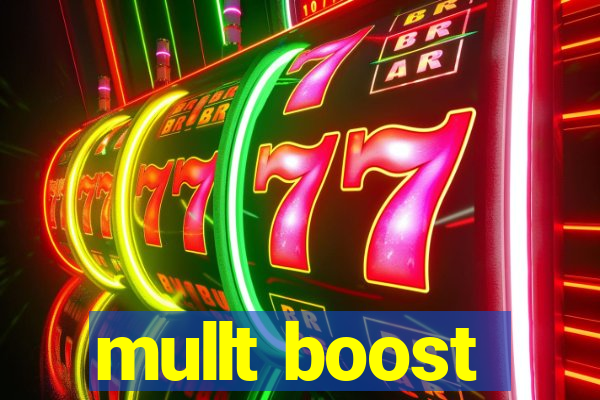 mullt boost